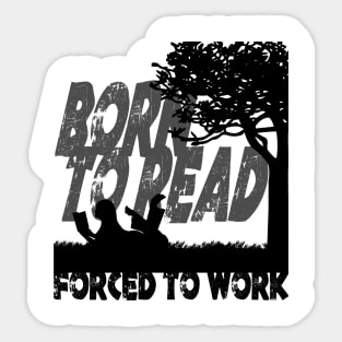 Born to Read - Forced to Work Sticker